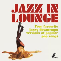 Jazz in Lounge (Your Favourite Jazzy Downtempo Versions of Popular Pop Songs)