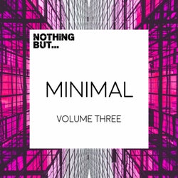 Nothing But... Minimal, Vol. 3