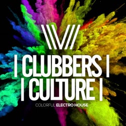 Clubbers Culture: Colorful Electro House