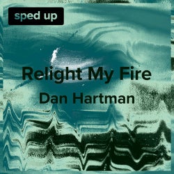 Relight My Fire (Dan Hartman - Sped Up)