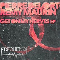Pierre Delort And Remy Maurin - Get On My Nerves E.P