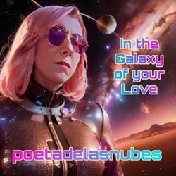 In the Galaxy of your Love