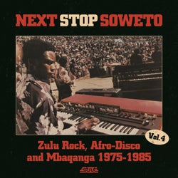 Next Stop Soweto 4: Zulu Rock, Afro-Disco & Mbaqanga 1975-1985