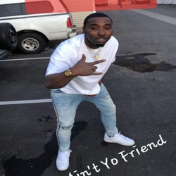 Ain't Yo Friend