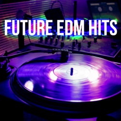 FUTURE EDM HITS CHART