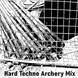 Hard Techno Archery Mix