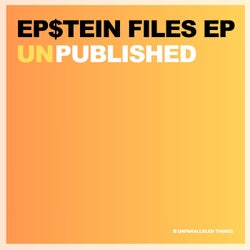 Ep$tein Files EP Unpublished