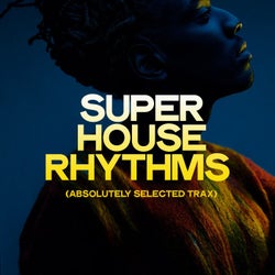 Super House Rhythms (Absolutely Selected Trax)