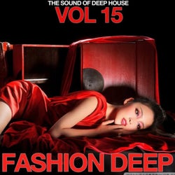 Fashion Deep, Vol. 15 (The Sound of Deep House)