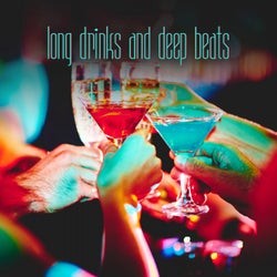 Long Drinks and Deep Beats