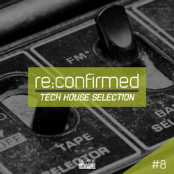 Re:Confirmed - Tech House Selection, Vol. 8