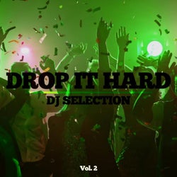 Drop It Hard - DJ Selection, Vol. 2