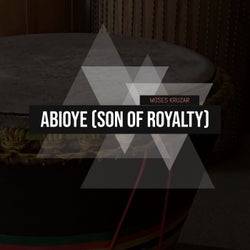 Abioye (Son of Royalty)
