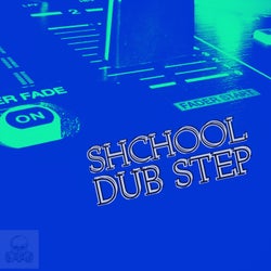 Shchool Dub Step