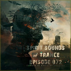 Spirit Sounds of Trance Episode 072 (Tribute to André Wildenhues)