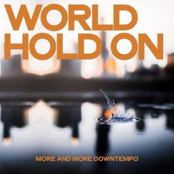World Hold On (More and more Downtempo)