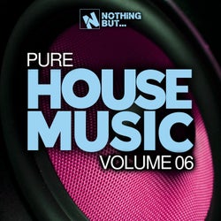 Nothing But... Pure House Music, Vol. 06