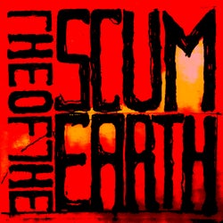The Scum Of The Earth
