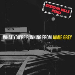 What You're Running From (Brendan Mills Remix)