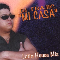 DJ Trajic - Mi Casa (Latin House Mix)