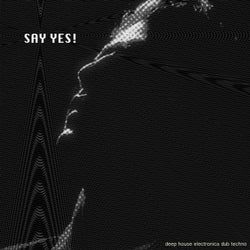Say Yes! - Deep House Electronica Dub Techno