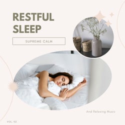 Restful Sleep - Supreme Calm And Relaxing Music, Vol. 02