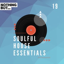 Nothing But... Soulful House Essentials, Vol. 19