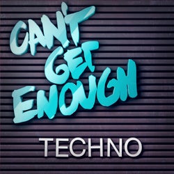 Can't Get Enough Techno