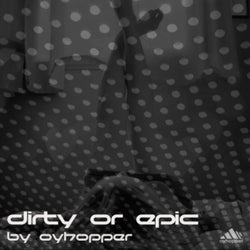 Dirty Or Epic