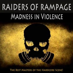 Raiders of Rampage - Madness in Violence (The Best Hardcore Masters Ever)