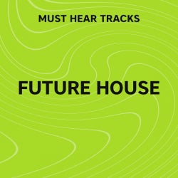 Must Hear Future House - February