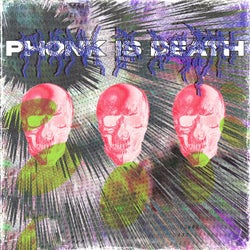 PHONK IS DEATH