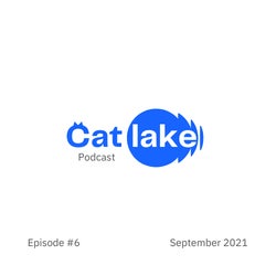 Catlake Podcast, Episode #6 September 2021
