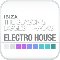 Ibiza - Biggest Tracks: Electro House