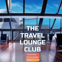 The Travel Lounge Club Beautiful Chillout Music for the World Traveler