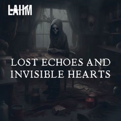 Lost Echoes and Invisible Hearts