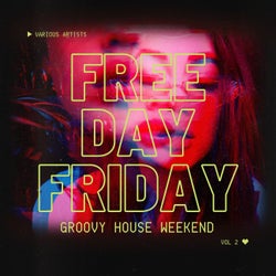 Free Day Friday (Groovy House Weekend), Vol. 2