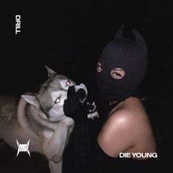 DIE YOUNG (DRILL)