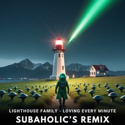 Lighthouse Family - Loving Every Minute (Subaholic's Remix)