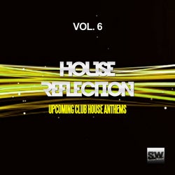 House Reflection, Vol. 6 (Upcoming Club House Anthems)
