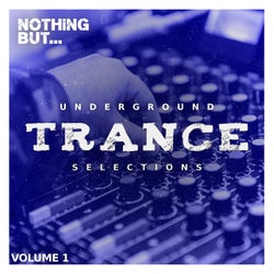 Nothing But... Underground Trance Selections, Vol. 01