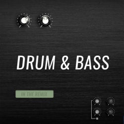 In the Remix: Drum & Bass