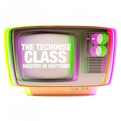 The Techouse Class (Masters in Rhythms)