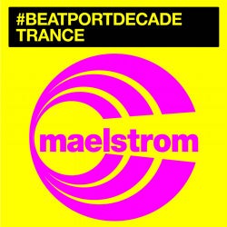 Maelstrom Records #BeatportDecade Trance