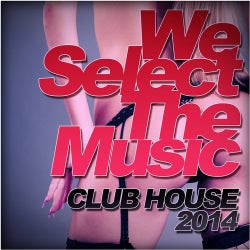 We Select The Music - Club House