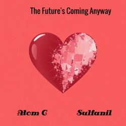 The Future's Coming Anyway
