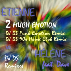 2 Much Emotion DJ DS REmixes (feat. Dave)