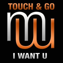 Touch & Go - I Want U