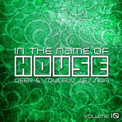 In The Name Of House - Deep & Soulful Session #10