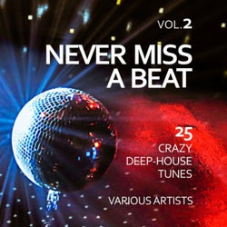 Never Miss a Beat (25 Crazy Deep-House Tunes), Vol. 2